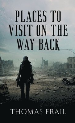 Thomas Frail - Places To Visit On The Way Back, Inbunden