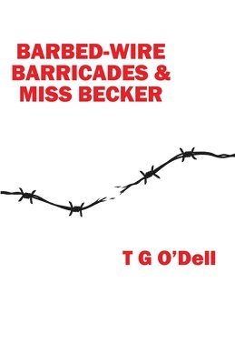 bokomslag Barbed-wire, Barricades & Miss Becker