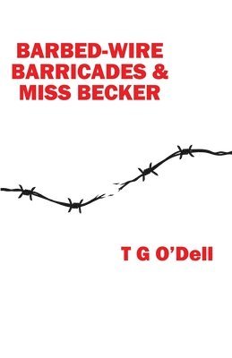 Barbed-wire, Barricades & Miss Becker 1