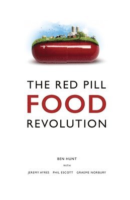 Ben Hunt - Red Pill Food Revolution, Häftad