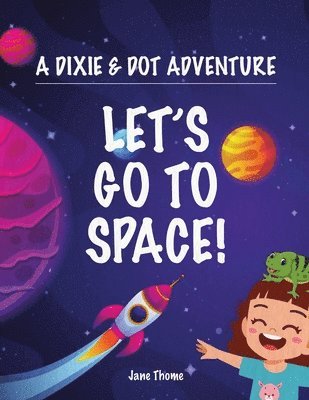 bokomslag A Dixie & Dot Adventure: Let's Go to Space!