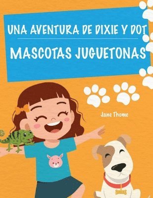 Una Aventura de Dixie & Dot: Mascotas Juguetonas 1
