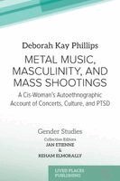 Deborah Kay Phillips - Metal Music, Masculinity, and Mass Shootings, Häftad