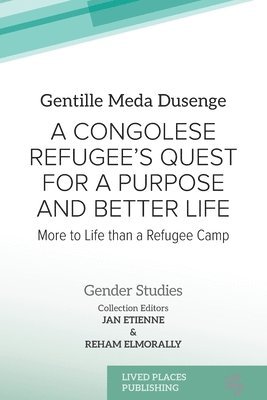 Gentille Meda Dusenge, Jan Etienne, Reham Elmorally - Congolese Refugee's Quest for a Purpose and Better Life, Häftad