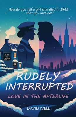 Rudely Interrupted: Love in the Afterlife