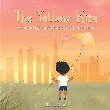 bokomslag The Yellow Kite.: Where wonder takes flight and dreams soar