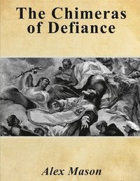 bokomslag The Chimeras of Defiance