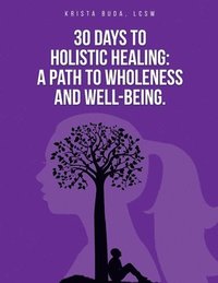 bokomslag 30 Days to Holistic Healing