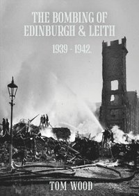 bokomslag Bombing of Edinburgh and Leith 1939-1942