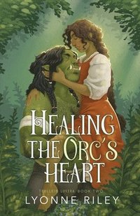 bokomslag Healing the Orc's Heart