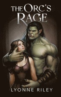 bokomslag The Orc's Rage: A Dark Romance