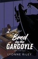 Lyonne Riley - Bred by the Gargoyle, Häftad