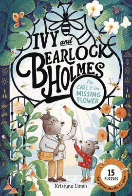 bokomslag Ivy and Bearlock Holmes: The Case of the Missing Flower: 15 Puzzle Mysteries for Junior Sleuths to Solve