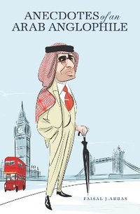 bokomslag Anecdotes of an Arab Anglophile