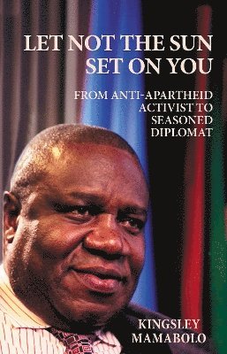 Kingsley Mamabolo - Let Not The Sun Set On You, Inbunden