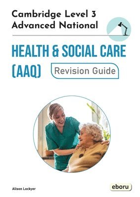 Alison Lockyer - Cambridge Level 3 Advanced National in Health and Social Care (AAQ) Revision Guide, Häftad