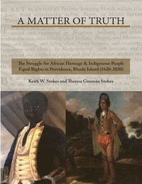 bokomslag A Matter of Truth- The Struggle for African Heritage & Indigenous People Equal Rights in Providence, Rhode Island (1620-2020)
