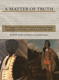 bokomslag A Matter of Truth-The Struggle for African Heritage & Indigenous People Equal Rights in Providence, Rhode Island (1620-2020)