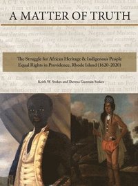 bokomslag A Matter of Truth-The Struggle for African Heritage & Indigenous People Equal Rights in Providence, Rhode Island (1620-2020)