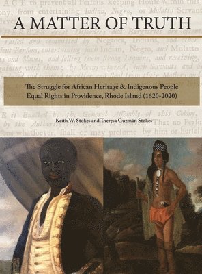 A Matter of Truth-The Struggle for African Heritage & Indigenous People Equal Rights in Providence, Rhode Island (1620-2020) 1