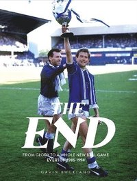 bokomslag The End: From Glory to a Whole New Ball Game: Everton 1985-1994