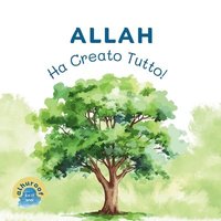 bokomslag Allah Ha Creato Tutto!: I miei primi libri di Tawhid