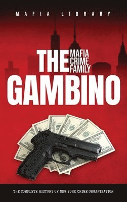 The Gambino Mafia Crime Family 1