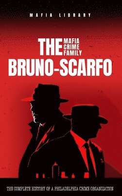 The Bruno-Scarfo Mafia Crime Family 1