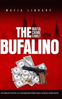 bokomslag The Bufalino Mafia Crime Family