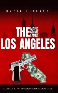 bokomslag The Los Angeles Mafia Crime Family