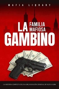 bokomslag La Familia Mafiosa Gambino