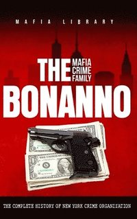 bokomslag The Bonanno Mafia Crime Family
