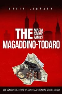 bokomslag The Magaddino-Todaro Mafia Crime Family