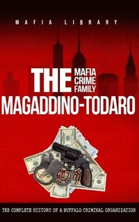 bokomslag The Magaddino-Todaro Mafia Crime Family