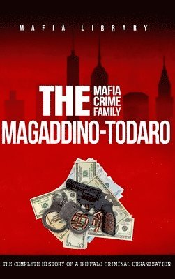 bokomslag The Magaddino-Todaro Mafia Crime Family