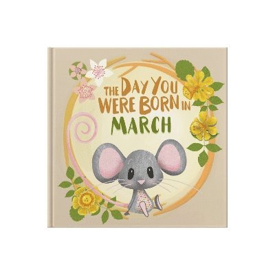 The Day You Were Born In March. . . 1