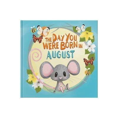 The Day You Were Born In August. . . 1