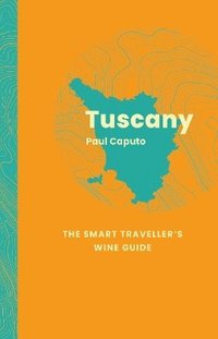 bokomslag Tuscany: The Smart Traveller's Wine Guide