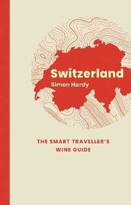 bokomslag Switzerland: The Smart Traveller's Wine Guide