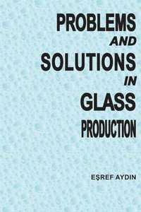 bokomslag Problems and Solutions in Glass ProductIon