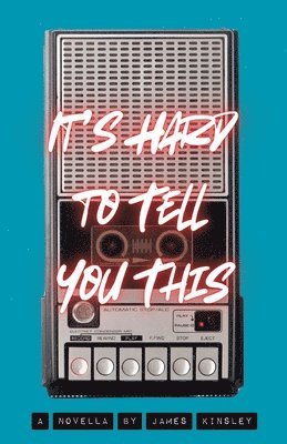 James Kinsley - It's Hard to Tell You This, Häftad