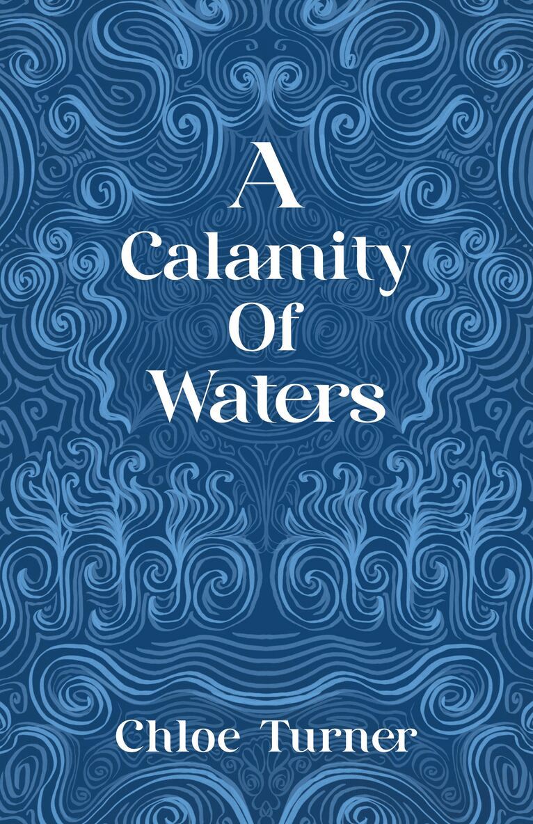 Chloe Turner - Calamity of Waters, Inbunden