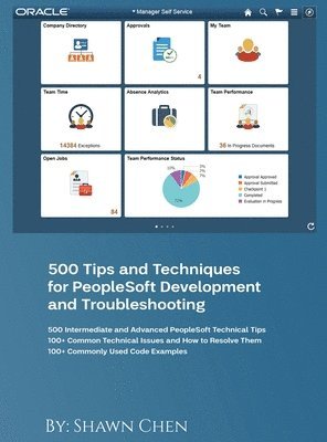 Shawn Chen - 500 Tips and Techniques for Peoplesoft Development and Troubleshooting, Inbunden