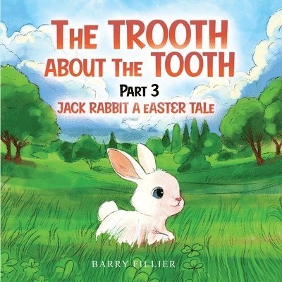 The Trooth About The Tooth Part 3: Jack Rabbit, A Easter Tale 1