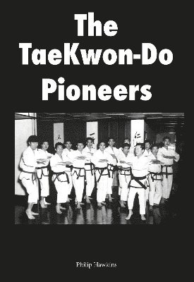 The TaeKwon-Do Pioneers