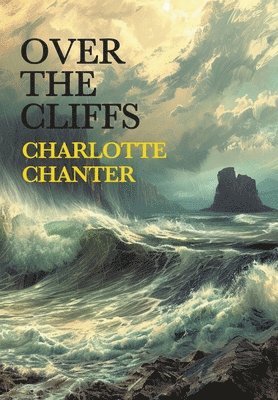 Charlotte Chanter, Gina R Collia, Gina R. Collia - Over the Cliffs, Inbunden