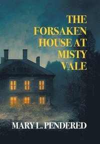 bokomslag Forsaken House at Misty Vale