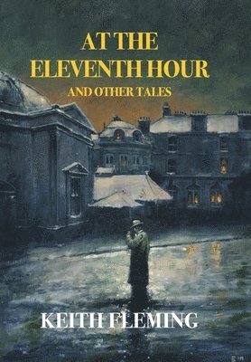 bokomslag At the Eleventh Hour and Other Tales