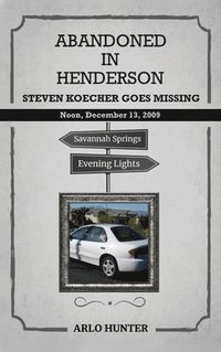 bokomslag Abandoned in Henderson: Steven T. Koecher Disappears at High Noon Sunday, December 13, 2009