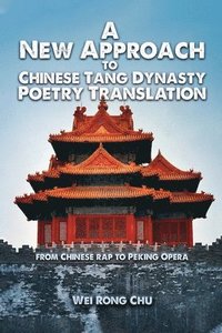 bokomslag A New Approach to Chinese Tang Dynasty Poetry Translation